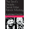 The Devil's Disciple - Serial Killer Patrick Mackay