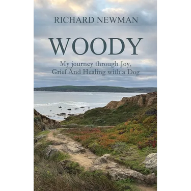 Woody: My Journey Through Joy, Grief And Healing With A Dog