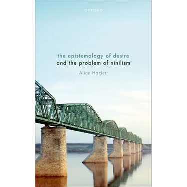 The Epistemology of Desire and the Problem of Nihilism