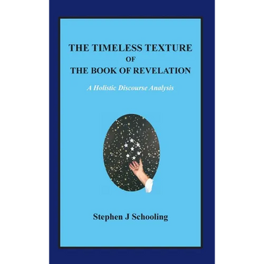 The Timeless Texture of the Book of Revelation: A Holistic Discourse Analysis