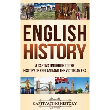 English History: A Captivating Guide to the History of England and the Victorian Era