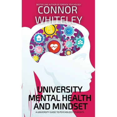 University Mental Health And Mindset: A University Guide To Psychology Students