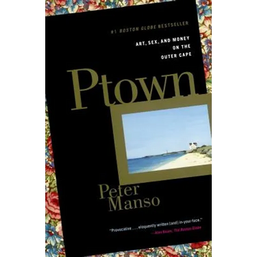 Ptown: Art, Sex, and Money on the Outer Cape