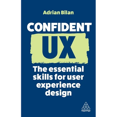 Confident UX: The Essential Skills for User Experience Design