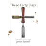 These Forty Days: A Lenten Devotional