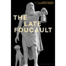 The Late Foucault: Ethical and Political Questions