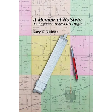 A Memoir of Holstein: An Engineer Traces His Origin: A Memoir of Holstein: An Engineer Traces His Origin