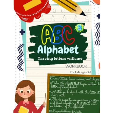 ABC Alphabet Tracing Letters with Me WORKBOOK For Kids ages 3-5: Toddler ABC Tracing Book for Writing Thinking and Learning - learning to write for 3,