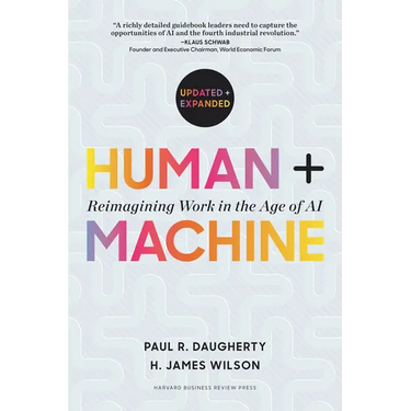 Human + Machine, Updated and Expanded: Reimagining Work in the Age of AI