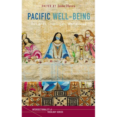 Pacific Well-Being: (Is)Lands, Theologies, Worldviews