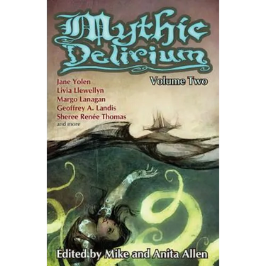 Mythic Delirium: Volume Two: an international anthology of prose and verse