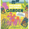 Backyard Butterfly Garden: A kids' guide to Monarch Waystations