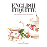 English Etiquette: The Motivation Behind the Manners