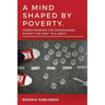 A Mind Shaped by Poverty: Hidden Reasons for Generational Poverty We Don't Talk About