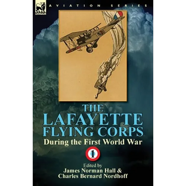 The Lafayette Flying Corps-During the First World War: Volume 1