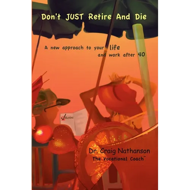 Don't Just Retire and Die