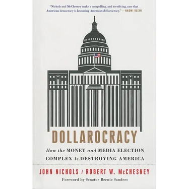 Dollarocracy: How the Money and Media Election Complex Is Destroying America