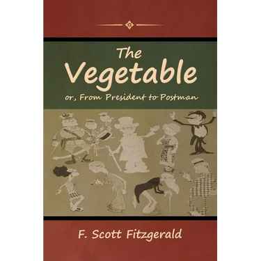 The Vegetable; or, From President to Postman