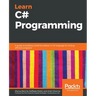 Learn C# Programming: A guide to building a solid foundation in C# language for writing efficient programs