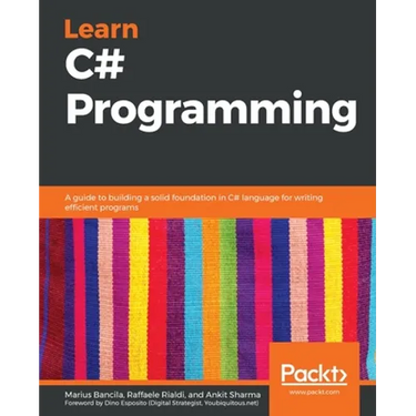 Learn C# Programming: A guide to building a solid foundation in C# language for writing efficient programs
