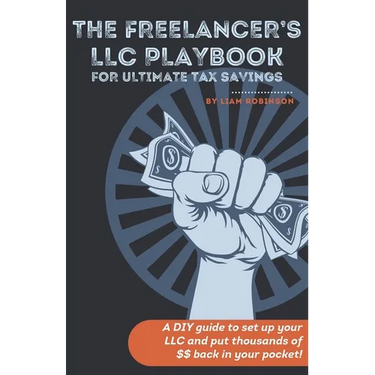 The Freelancer's LLC Playbook: a DIY guide to set up your LLC and put thousands of $$ back in your pockets!