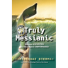 Truly Messianic