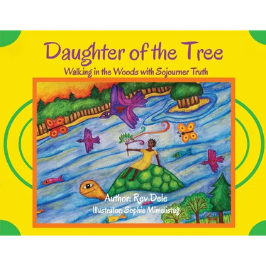 Daughter of the Tree: Walking in the Woods with Sojourner Truth: Walking in the Woods with Sojourner Truth