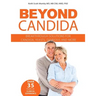 Beyond Candida: Breakthrough Solutions for Candida, Yeasts, Dysbiosis and More