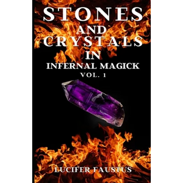 Stones and Crystals in Infernal Magick: Vol. 1