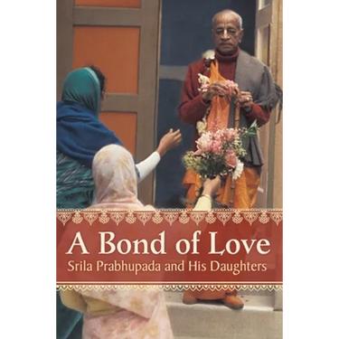 A Bond of Love: Srila Prabhupada and His Daughters