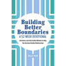 Building Better Boundaries: A 52-Week Devotional: Devotions and Faith-Guided Wisdom to Help You Develop Healthy Relationships
