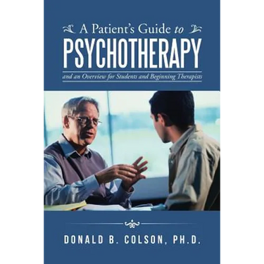 A Patient's Guide to Psychotherapy: and an Overview for Students and Beginning Therapists