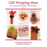 Gift Wrapping Ideas: Step By Step Guide On How To Exquisitely Wrap Your Presents