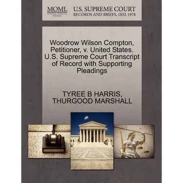 Woodrow Wilson Compton, Petitioner, V. United States. U.S. Supreme Court Transcript of Record with Supporting Pleadings
