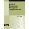 Logistic Regression Using SAS: Theory and Application, Second Edition