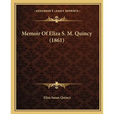 Memoir Of Eliza S. M. Quincy (1861)