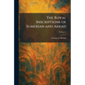 The Royal Inscriptions of Sumerian and Akkad