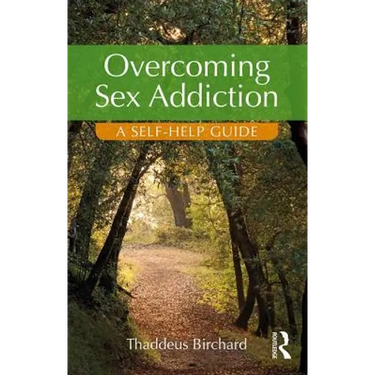Overcoming Sex Addiction: A Self-Help Guide