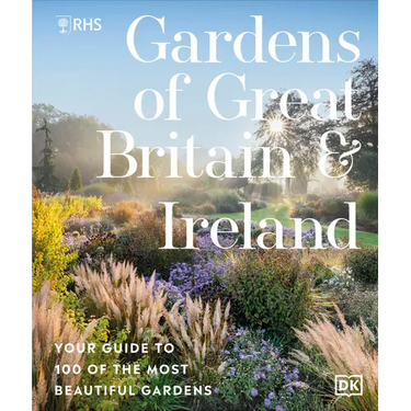 Rhs Gardens of Great Britain and Ireland: Your Guide to 100 of the Most Beautiful Gardens