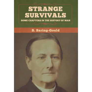 Strange Survivals: Some Chapters in the History of Man