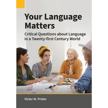 Your Language Matters: Critical Questions about Language in a Twenty-first Century World