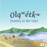 Journey to the Lake: Olq͏ʷe̓tkʷ