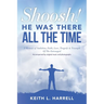 Shoosh! He Was There All the Time: A Memoir of Ambition, Faith, Love, Tragedy & Triumph Of The Estranged