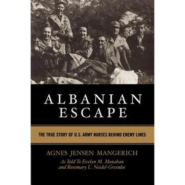 Albanian Escape: The True Story of U.S. Army Nurses Behind Enemy Lines