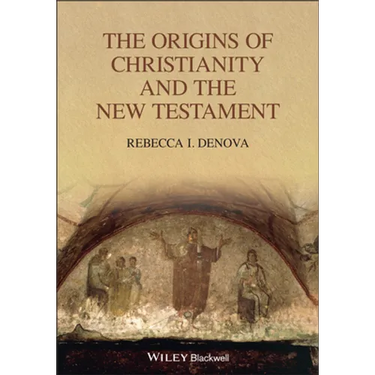 The Origins of Christianity and the New Testament