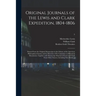 Original Journals of the Lewis and Clark Expedition, 1804-1806; Printed From the Original Manuscripts in the Library of the American Philosophical Soc
