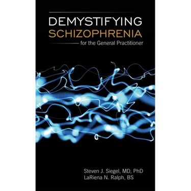 Demystifying Schizophrenia for the General Practitioner: .