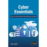 Cyber Essentials: A guide to the Cyber Essentials and Cyber Essentials Plus certifications
