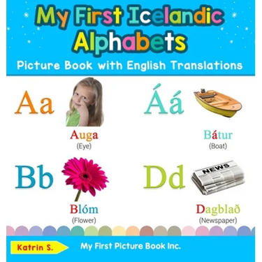 My First Icelandic Alphabets Picture Book with English Translations: Bilingual Early Learning & Easy Teaching Icelandic Books for Kids
