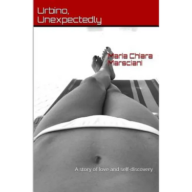Urbino, Unexpectedly: A story of love and self-discovery